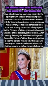 Kate Middleton Poised for Her Most Dazzling Tiara Moment Yet — And It’s Coming Soon