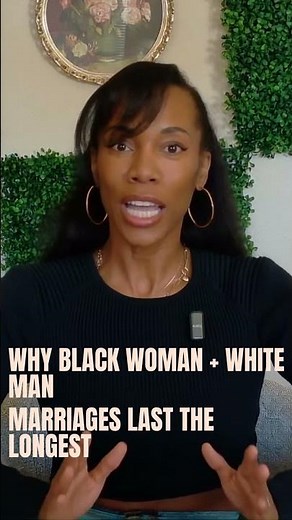 It's True: Black Woman + White Men Interracial Marriages Last the Longest.