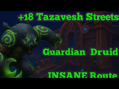 +18 Tazavesh Streets. How to carry as a Guardian Druid Tank with EASY route and off meta comp