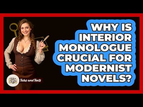Why Is Interior Monologue Crucial For Modernist Novels? - Tales And Texts
