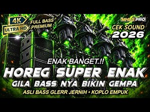 DJ FULL BASS 2026 CEK SOUND HOREG SUPER ENAK BASS GEMPA JERNIH GLER STYLE KOPLO EMPUK (MHLS PRO)