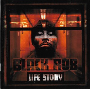 Black Rob - Life Story