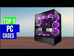 Best PC Cases in [2026 ] Top 5