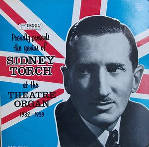Sidney Torch -  Sidney Torch At The Theatre Organ 1932-1939