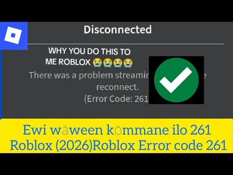 Ewi wāween kōmmane ilo 261 Roblox (2026)Roblox Error code 261