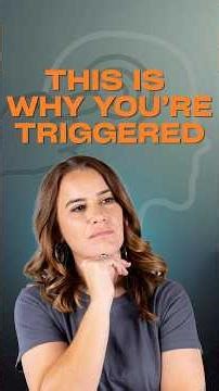This is why you’re triggered!
