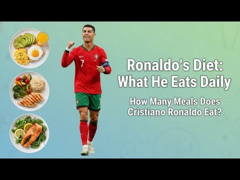 Ronaldo’s Diet: What He Eats Daily | How Many Meals Does Cristiano Ronaldo Eat?