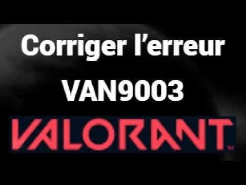 Comment corriger l’erreur VAN9003 dans Valorant sur Windows 10 et 11
