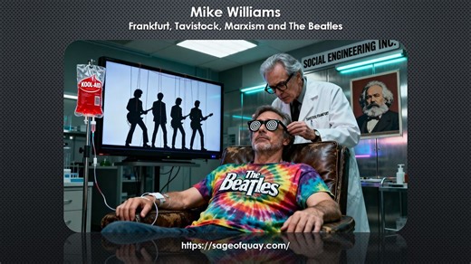 Sage of Quay® - Mike Williams - Frankfurt, Tavistock, Marxism and the Beatles (Oct 2025)