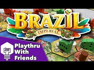 Brazil: Imperial - Playthrough With Friends