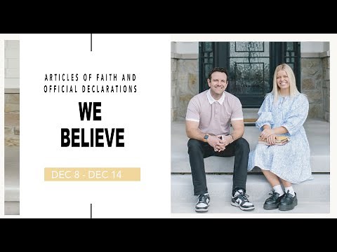 Come Follow Me The Articles of Faith and Official Declarations 1 & 2 (Dec 8-14) Don't Miss This