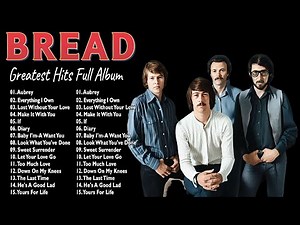 Bread Greatest Hits Full Album - Bread Best Songs 70s 80s - Timeless Classics for Lovers