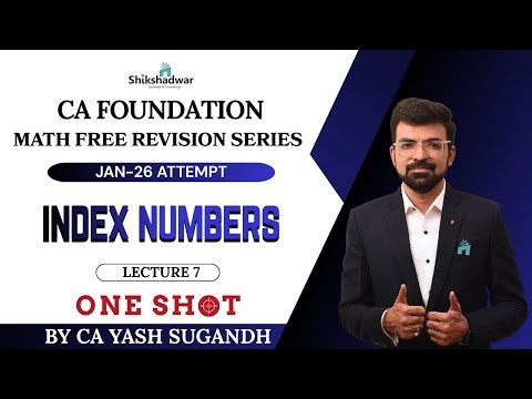 CA FOUNDATION – MATHS | FREE REVISION SERIES | Index Numbers | Lecture 7 | CA Yash Sugandh Sir.