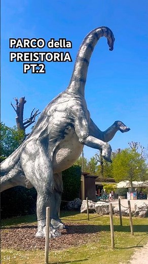 🦕PARCO della PREISTORIA🦕Seconda e Ultima Parte