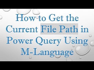 How to Get the Current File Path in Power Query Using M-Language