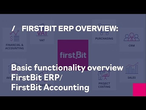 Basic functionality overview FirstBit ERP/ FirstBit Accounting