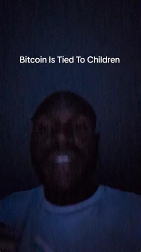 Bitcoin is connected to the CHILDREN | bitcoins