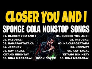 🔥 Sponge Cola Songs | Nonstop Rock Version | Grit Anthem 🔥 OPM Rock Covers