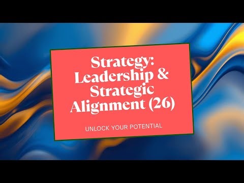 26 Strategy: Leadership & Strategic Alignment