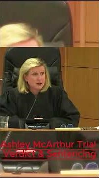 Ashley McArthur Trial Verdict & Sentencing ⁨@EchoCourt-u3t⁩