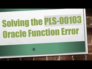 Solving the PLS-00103 Oracle Function Error