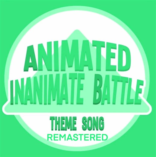 Animated Inanimate Battle — Theme Song (Remastered)