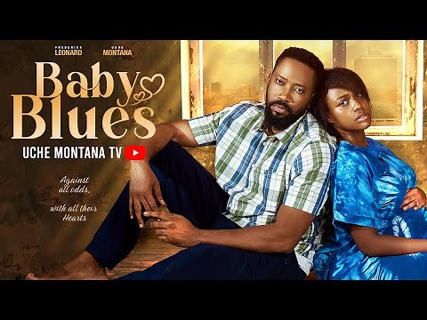 BABY BLUES - UCHE MONTANA, FREDERICK LEONARD, PASCALINE ALEX, Latest 2025 Nigerian Movie