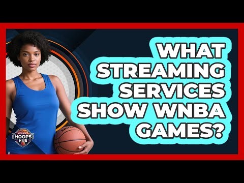 What Streaming Services Show WNBA Games?