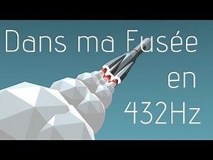 Dans ma Fusée/In my Rocket 432Hz