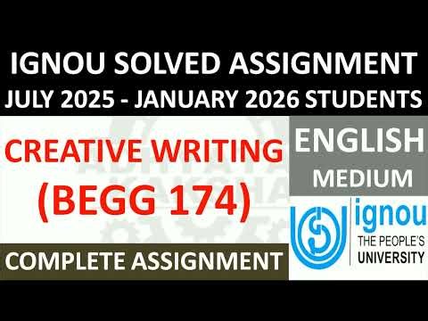 BEGG 174 || CREATIVE WRITING || IGNOU SOLVED ASSIGNMENT 2025-2026 || JULY 2025 - JANUARY 2026