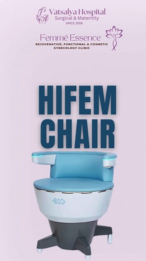 HIFEM Chair #vatsalyahospitalvapi #vatsalyahospital #femmeessence #vapi #chala #hifemtechnology #hifem | Sarika Panchal