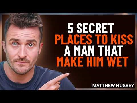 Explains 5 Kissing Spots That Spark Emotional & Physical Intimacy in Men | Mathew Hussey