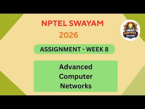NPTEL Advanced Computer Networks ASSIGNMENT 8 Solutions | Week 8 JAN 2026 #nptel#swayamsolver