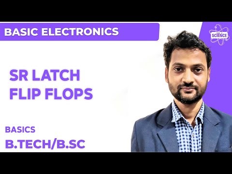 Basic Electronics: First Year | Basics of SR latch and Flip Flops