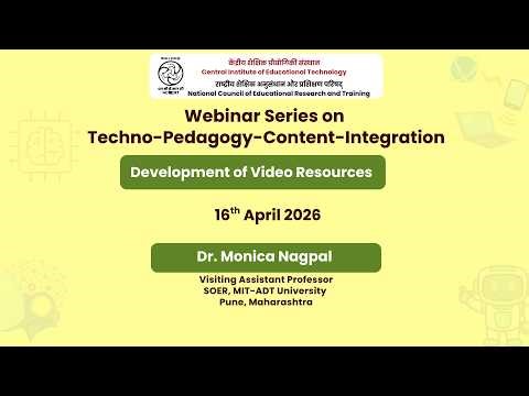Day 9: Development of Video Resources | Webinar Series on Techno-Pedagogy-Content-Integration