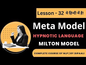 Lesson 32 | Meta Model | Hypnotic Language Patterns Milton Model | Dipaali Life Coach | NLP FREE