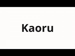 How to pronounce Kaoru