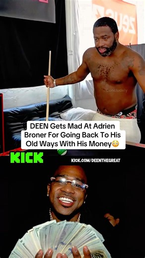 DEEN Gets Mad At Adrien Broner For Going Back To His Old Ways With His Money😳