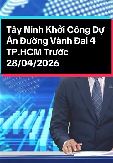 Tây Ninh Khởi Công Dự Án Đường Vành Đai 4 TP.HCM Trước 28/04/2026 #tayninh #hatanggiaothong #vanhdai4 #tinbatdongsan