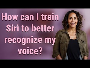 How can I train Siri to better recognize my voice?