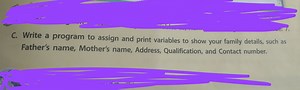 C. Write a program to assign and print variables to show your f... | Filo