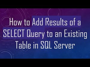 How to Add Results of a SELECT Query to an Existing Table in SQL Server