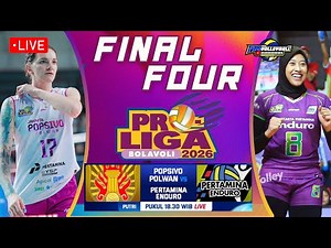 LIVE SCORE FINAL FOUR PROLIGA 2026 - POPSIVO POLWAN VS PERTAMINA ENDURO