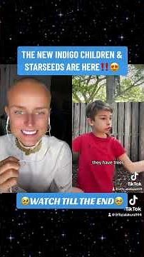 THE NEW INDIGO CHILDREN & STARSEEDS ARE HERE! 🥰ARE ALIENS REAL? WATCH TILL THE END🥰