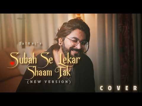 Subah Se Lekar Shaam Tak - JalRaj | Mujhe Pyar Karo | New Hindi Covers | 90s Songs