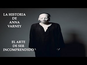 La HISTORIA del SER más INCOMPRENDIDO del MUNDO, el ARTE de SER "RARO" (La Historia de Anna Varney)