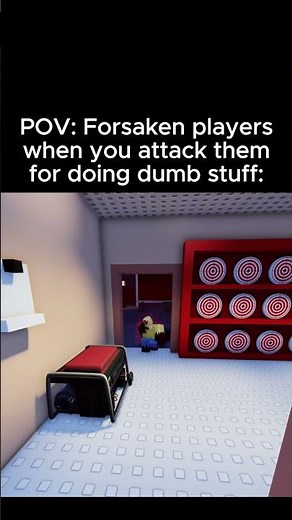 Forsaken players when they get targetted for being dumb