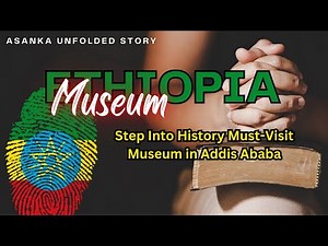 Exploring Addis Ababa: A Tour of the National Museum of Ethiopia