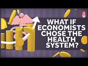 If Economists Chose the Health Care System