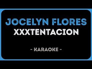 XXXTENTACION - Jocelyn Flores (Karaoke)
